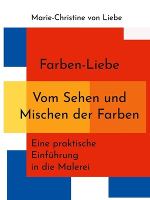 cover image of Farben-Liebe--Vom Sehen und Mischen der Farben